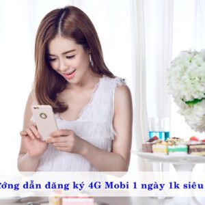 huong-dan-dang-ky-4g-mobi-1-ngay-1k-sieu-re-01